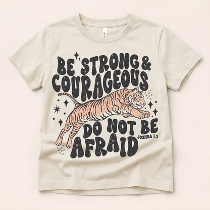 Be Strong & Courageous do not be afraid